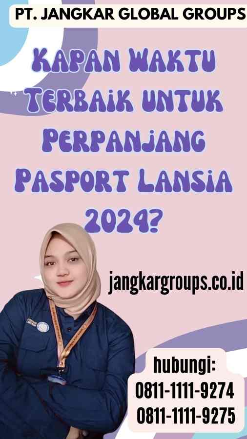 Kapan Waktu Terbaik untuk Perpanjang Pasport Lansia 2024