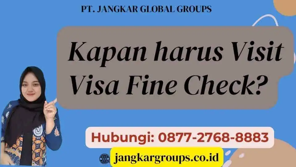 Kapan harus Visit Visa Fine Check