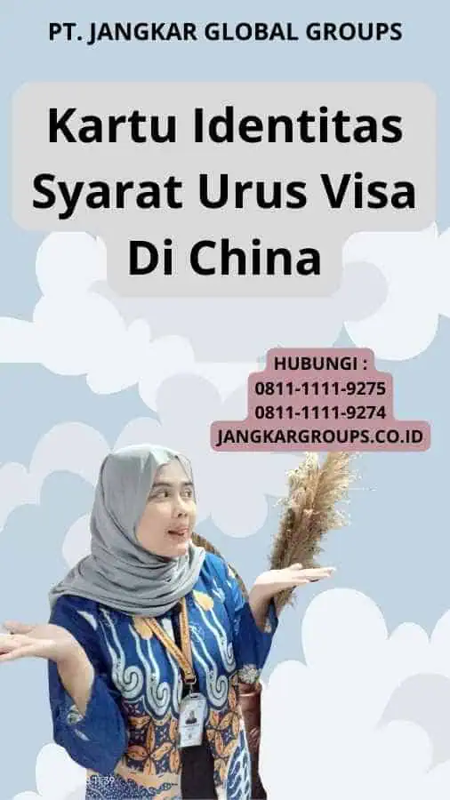 Kartu Identitas Syarat Urus Visa Di China