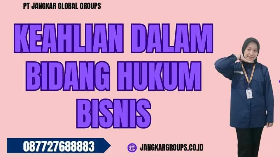 Keahlian dalam Bidang Hukum Bisnis