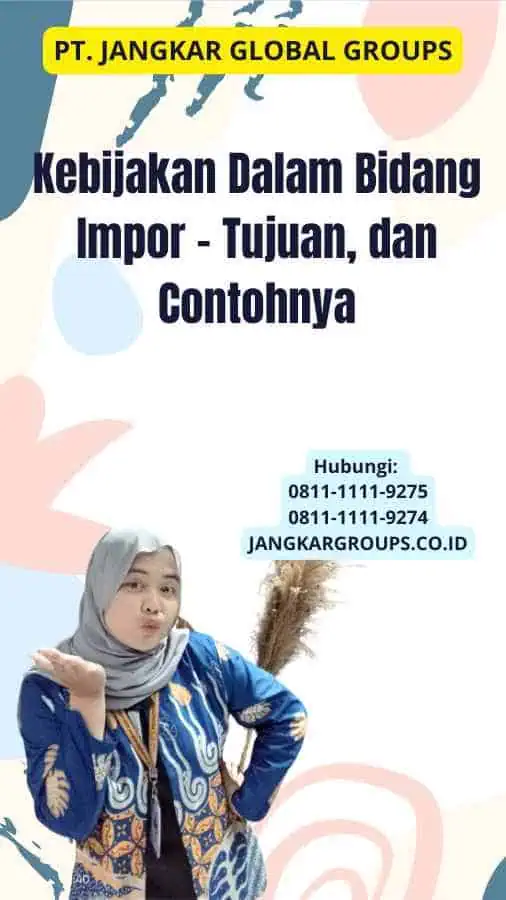 Kebijakan Dalam Bidang Impor - Tujuan, dan Contohnya