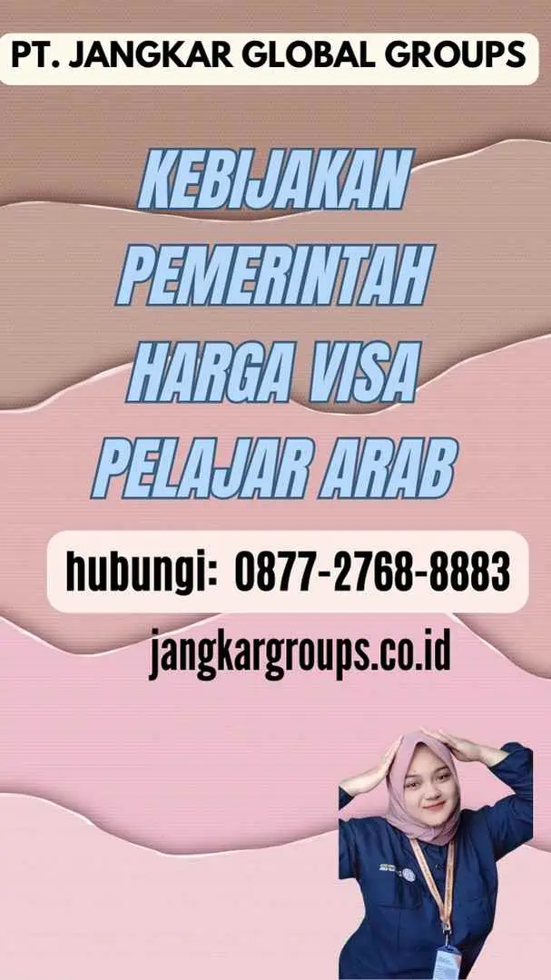 Kebijakan Pemerintah Harga Visa Pelajar Arab