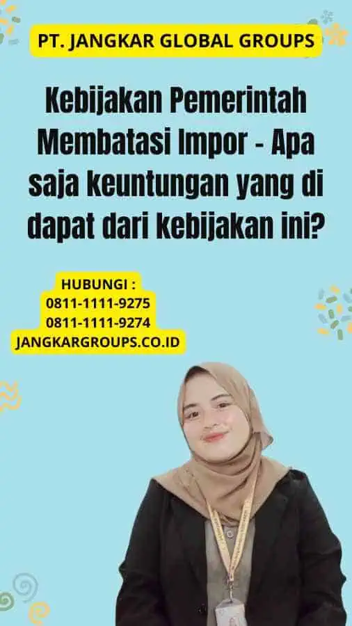 Kebijakan Pemerintah Membatasi Impor - Apa saja keuntungan yang di dapat dari kebijakan ini?