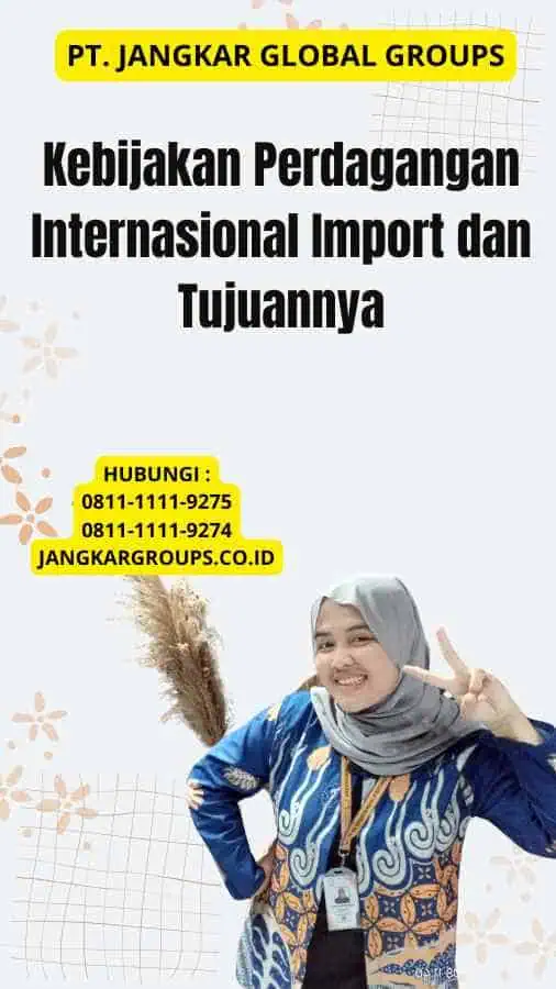 Kebijakan Perdagangan Internasional Import dan Tujuannya