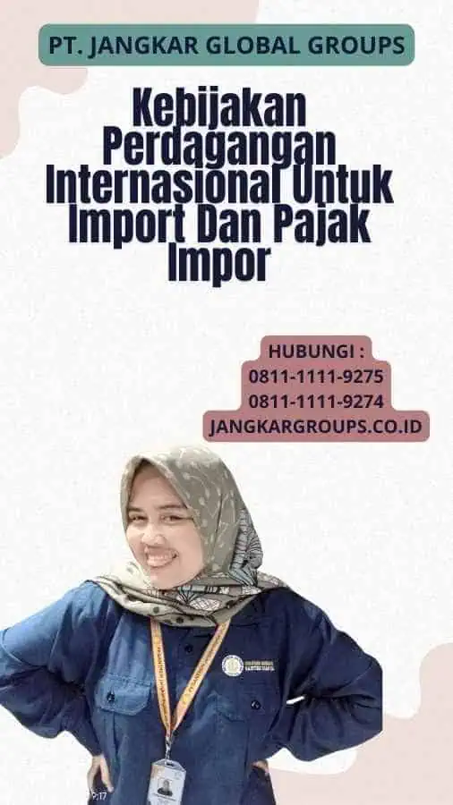 Kebijakan Perdagangan Internasional Untuk Import Dan Pajak Impor