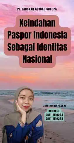 Keindahan Paspor Indonesia Sebagai Identitas Nasional