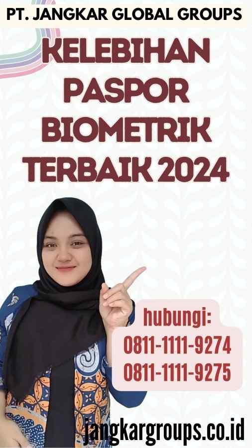 Kelebihan Paspor Biometrik Terbaik 2024