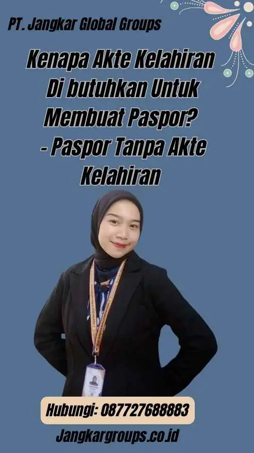 Kenapa Akte Kelahiran Di butuhkan Untuk Membuat Paspor? - Paspor Tanpa Akte Kelahiran