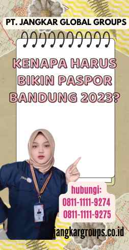 Kenapa Harus Bikin Paspor Bandung 2023