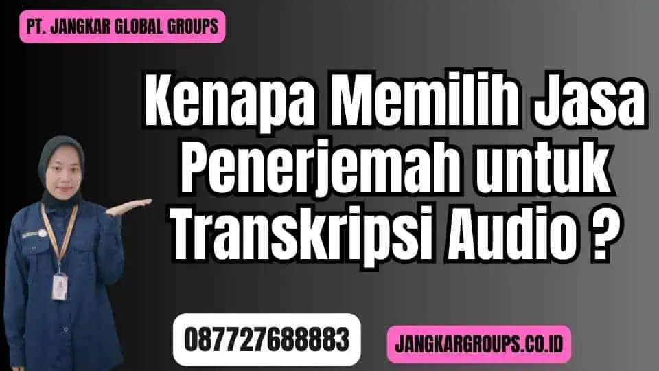 Kenapa Memilih Jasa Penerjemah untuk Transkripsi Audio