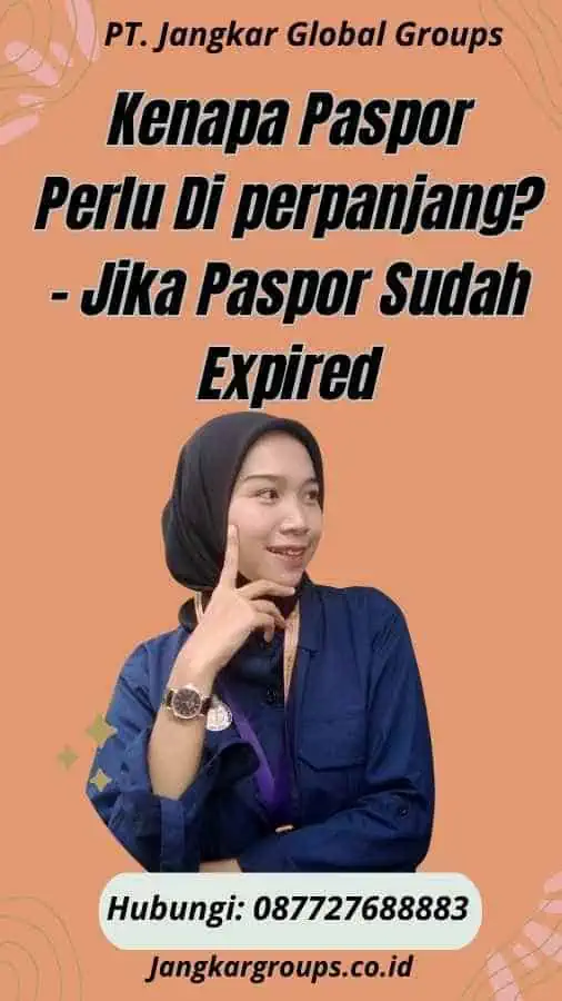 Kenapa Paspor Perlu Di perpanjang? - Jika Paspor Sudah Expired