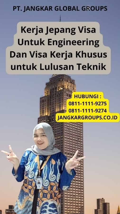 Kerja Jepang Visa Untuk Engineering Dan Visa Kerja Khusus untuk Lulusan Teknik