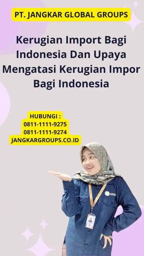 Kerugian Import Bagi Indonesia Dan Upaya Mengatasi Kerugian Impor Bagi Indonesia