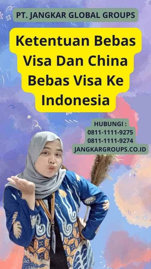 Ketentuan Bebas Visa Dan China Bebas Visa Ke Indonesia