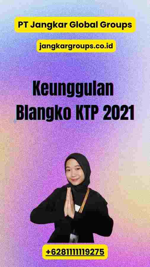 Keunggulan Blangko KTP 2021