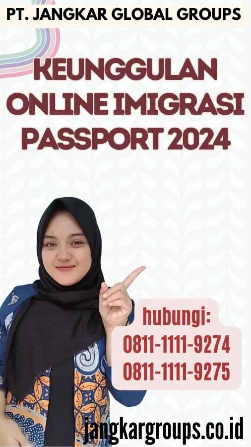 Keunggulan Online Imigrasi Passport 2024