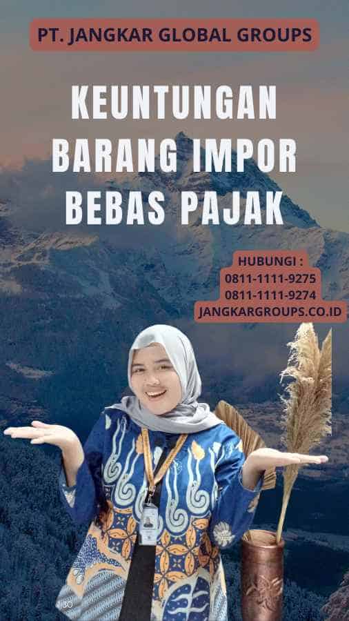 Keuntungan Barang Impor Bebas Pajak