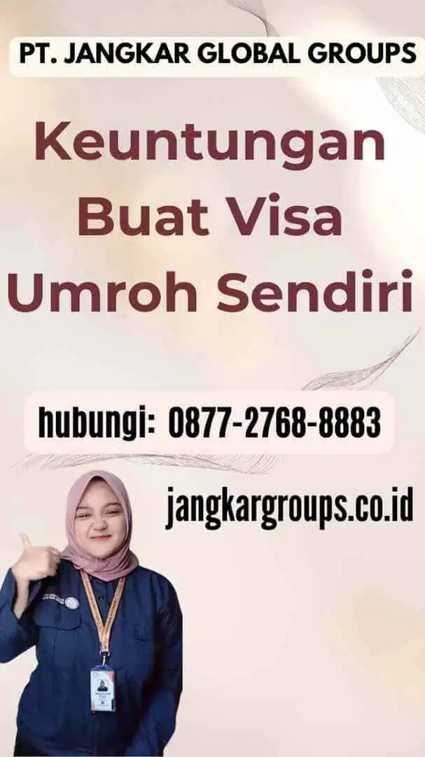 Keuntungan Buat Visa Umroh Sendiri