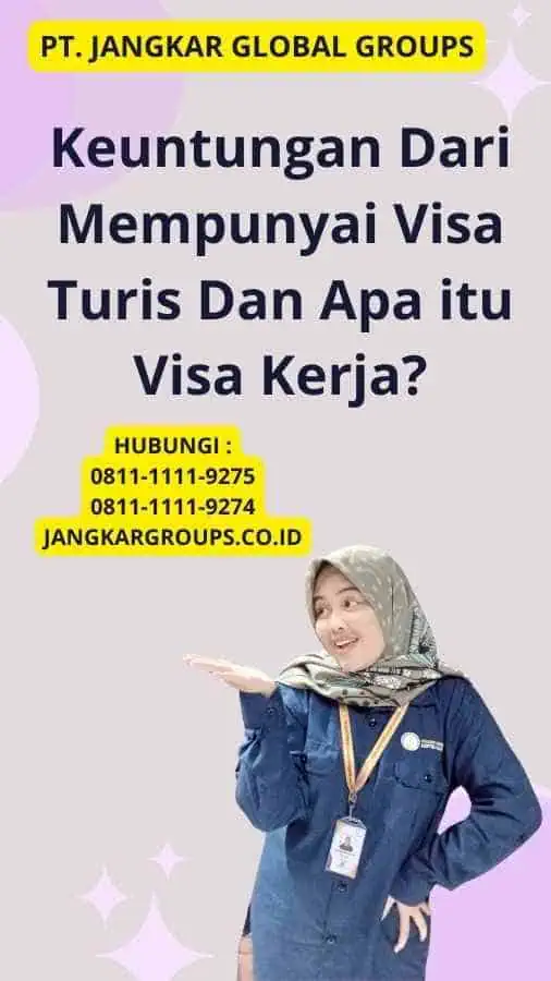 Keuntungan Dari Mempunyai Visa Turis Dan Apa itu Visa Kerja?