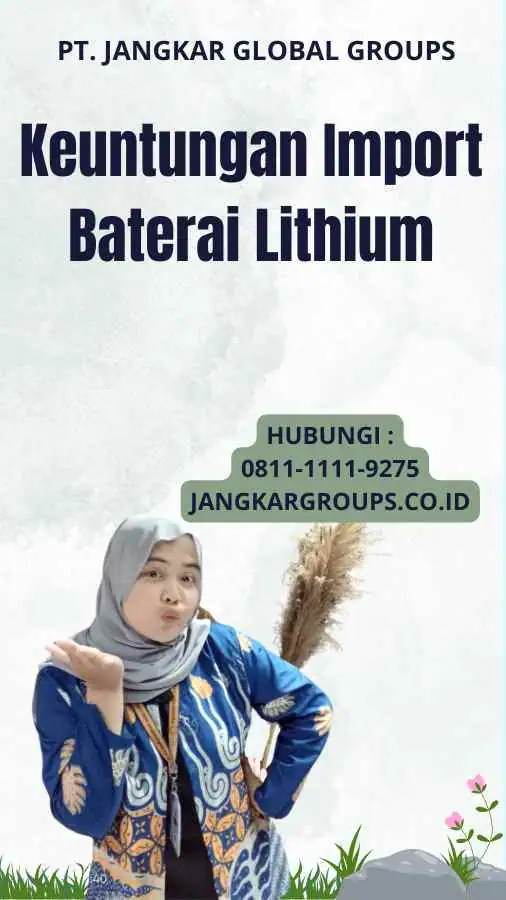 Keuntungan Import Baterai Lithium