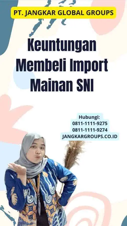 Keuntungan Membeli Import Mainan SNI