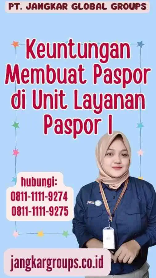 Keuntungan Membuat Paspor di Unit Layanan Paspor I