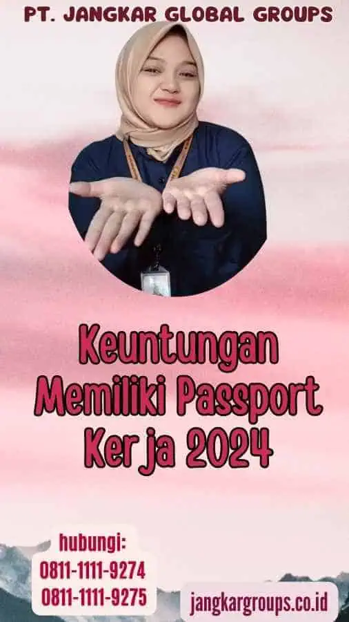 Keuntungan Memiliki Passport Kerja 2024