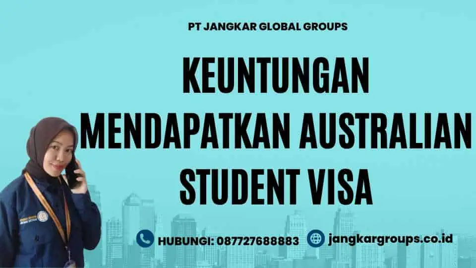 Keuntungan Mendapatkan Australian Student Visa