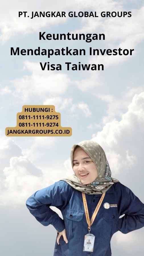 Keuntungan Mendapatkan Investor Visa Taiwan