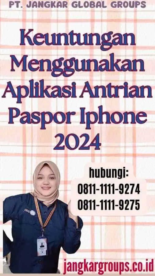 Keuntungan Menggunakan Aplikasi Antrian Paspor Iphone 2024