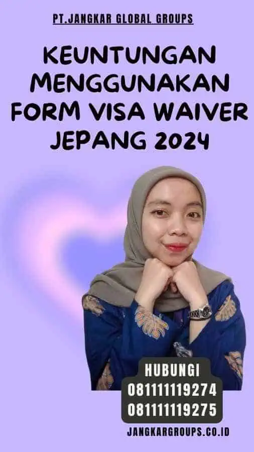 Keuntungan Menggunakan Form Visa Waiver Jepang 2024