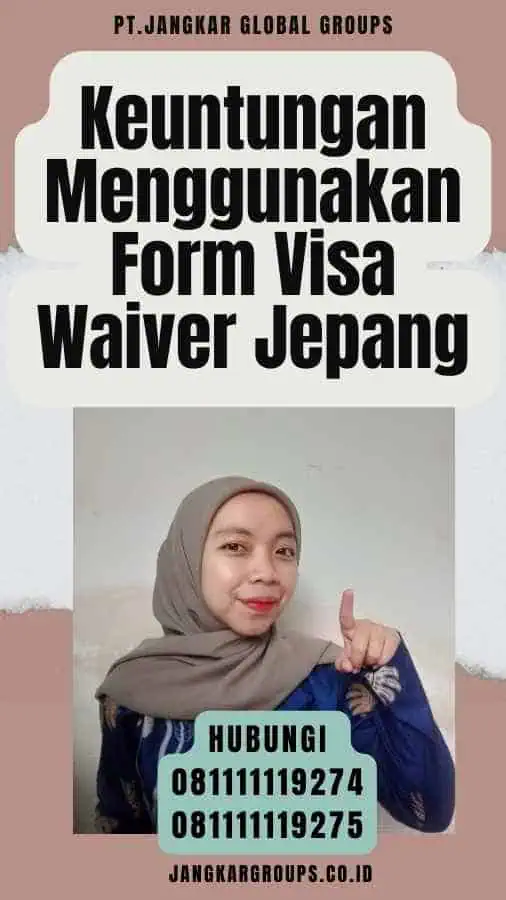 Keuntungan Menggunakan Form Visa Waiver Jepang