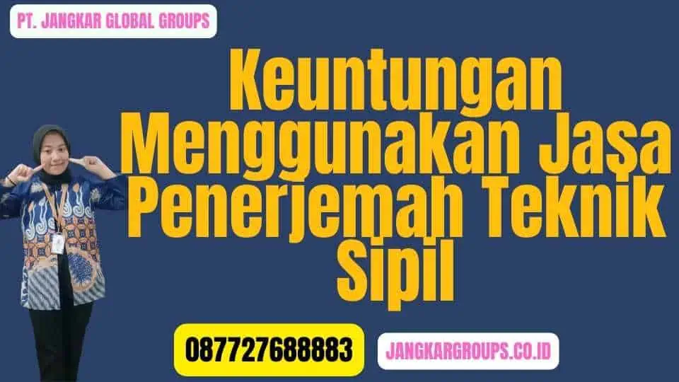 Keuntungan Menggunakan Jasa Penerjemah Teknik Sipil