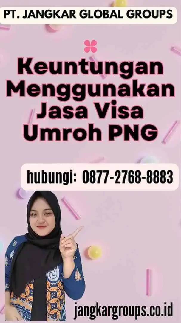 Keuntungan Menggunakan Jasa Visa Umroh PNG