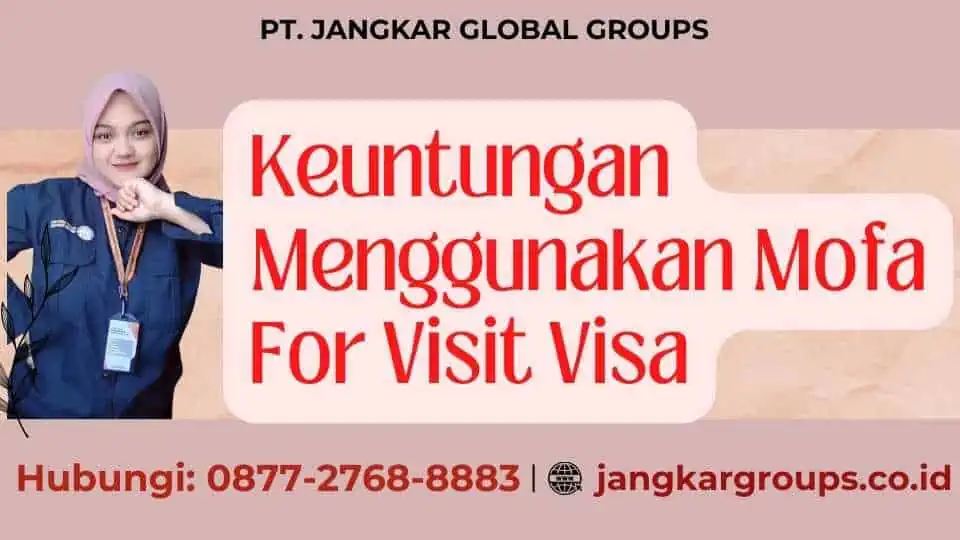 Keuntungan Menggunakan Mofa For Visit Visa