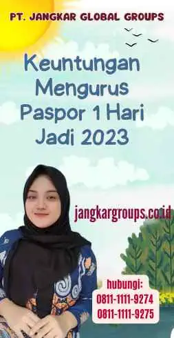 Keuntungan Mengurus Paspor 1 Hari Jadi 2023