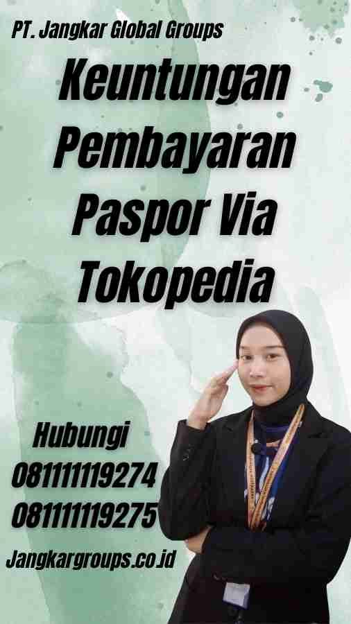 Keuntungan Pembayaran Paspor Via Tokopedia