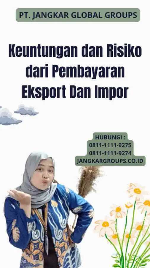 Keuntungan dan Risiko dari Pembayaran Eksport Dan Impor