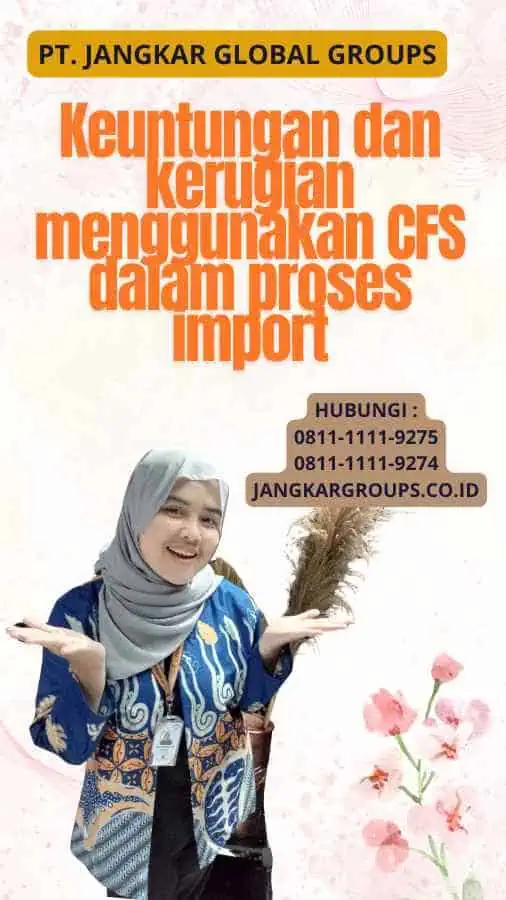 Keuntungan dan kerugian menggunakan CFS dalam proses import