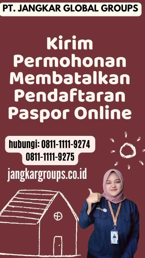 Kirim Permohonan Membatalkan Pendaftaran Paspor Online