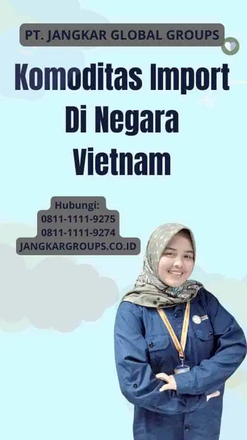 Komoditas Import Di Negara Vietnam