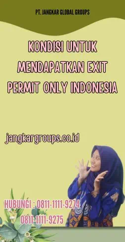 Kondisi untuk Mendapatkan Exit Permit Only Indonesia