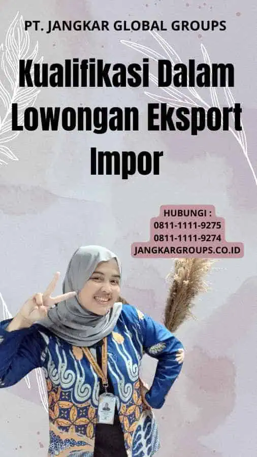 Kualifikasi Dalam Lowongan Eksport Impor