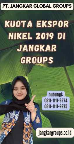 Kuota Ekspor Nikel 2019 di Jangkar Groups