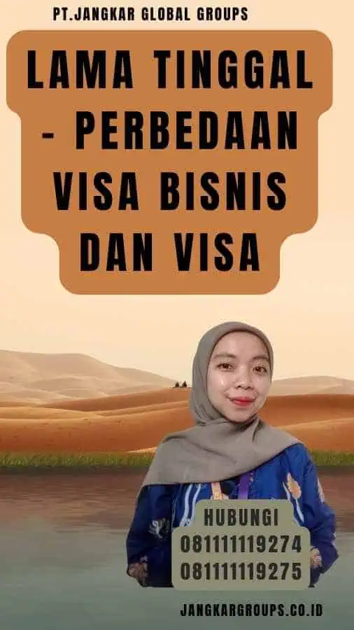 Lama Tinggal - Perbedaan Visa Bisnis Dan Visa