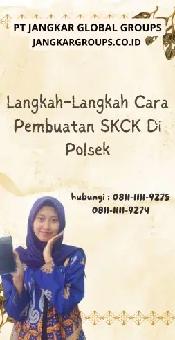 Langkah-Langkah Cara Pembuatan SKCK Di Polsek