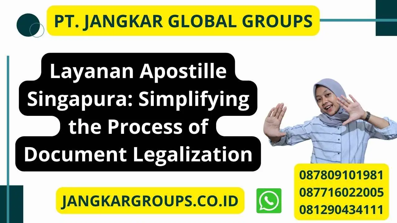 Layanan Apostille Singapura: Simplifying the Process of Document Legalization