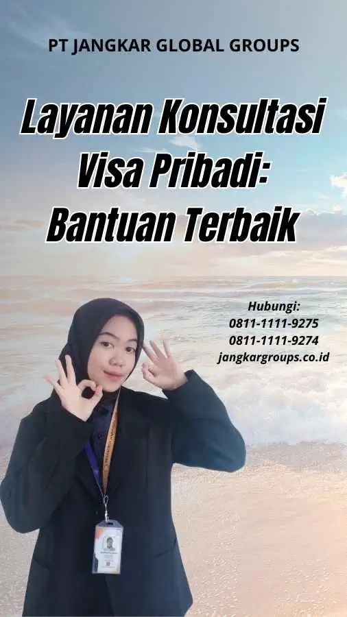 Layanan Konsultasi Visa Pribadi: Bantuan Terbaik