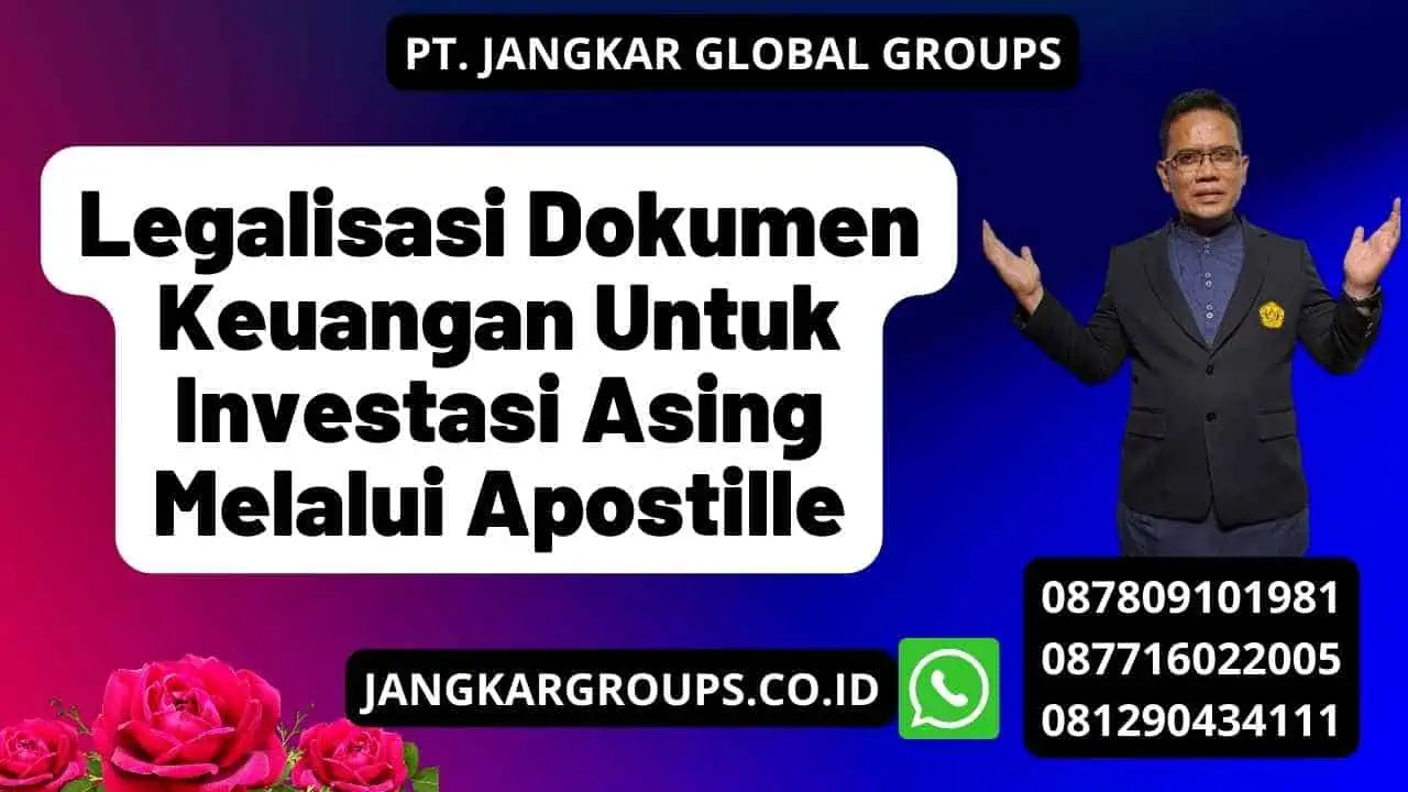 Legalisasi Dokumen Keuangan Untuk Investasi Asing Melalui Apostille