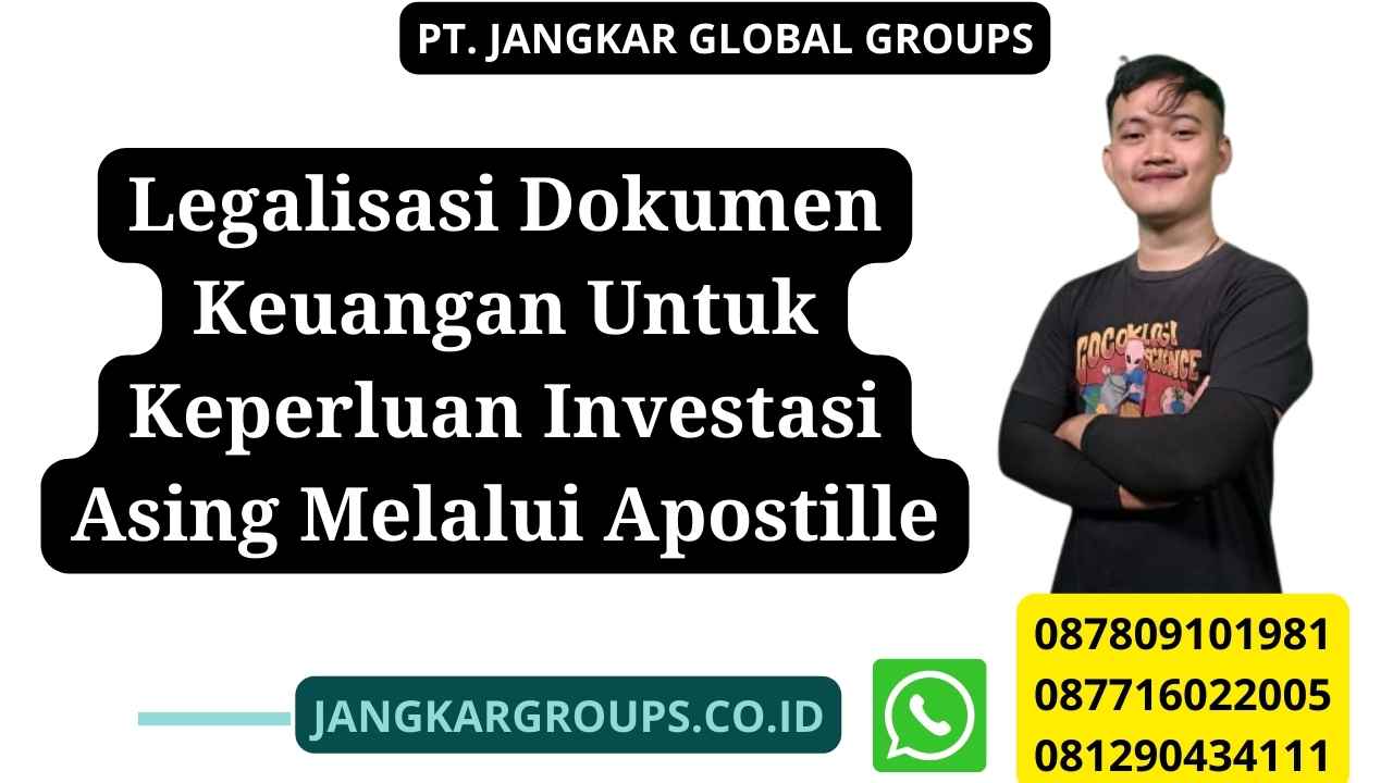 Legalisasi Dokumen Keuangan Untuk Keperluan Investasi Asing Melalui Apostille